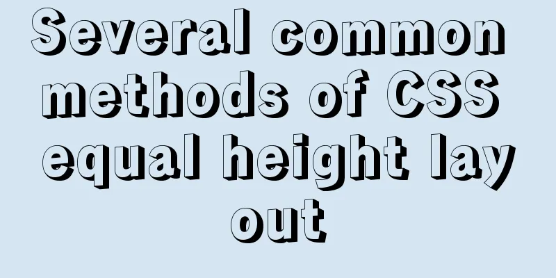 Several common methods of CSS equal height layout