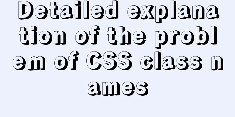 Detailed explanation of the problem of CSS class names
