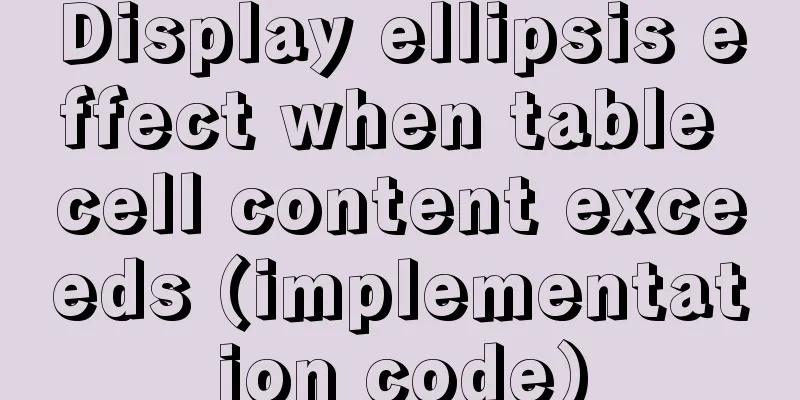 Display ellipsis effect when table cell content exceeds (implementation code)