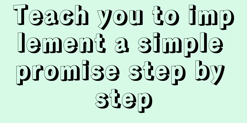 Teach you to implement a simple promise step by step