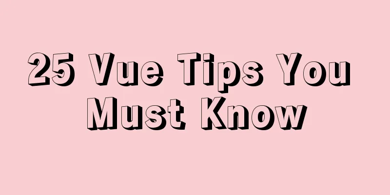 25 Vue Tips You Must Know