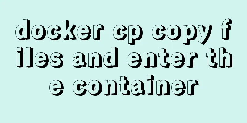 docker cp copy files and enter the container