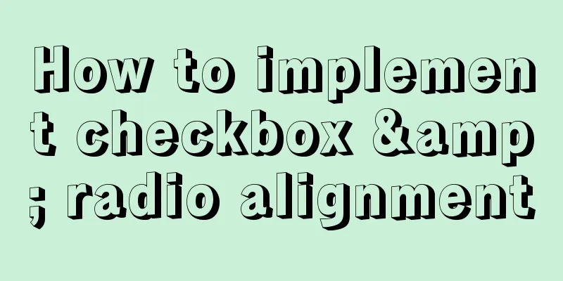 How to implement checkbox & radio alignment