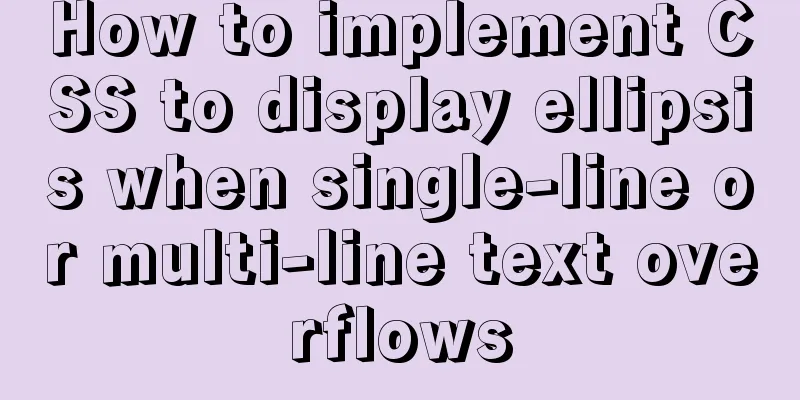 How to implement CSS to display ellipsis when single-line or multi-line text overflows