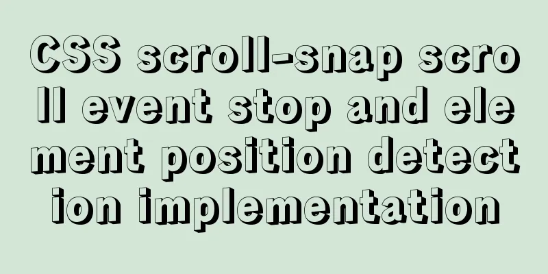 CSS scroll-snap scroll event stop and element position detection implementation