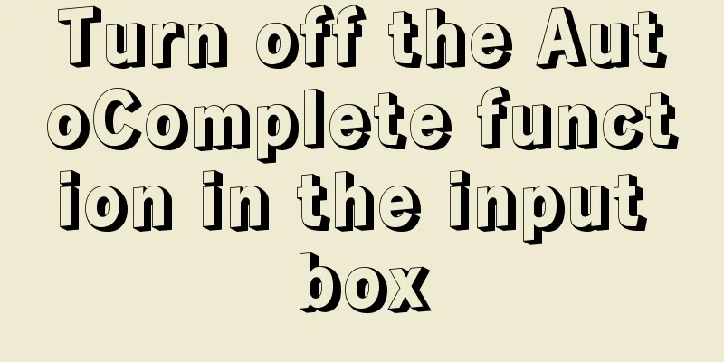 Turn off the AutoComplete function in the input box