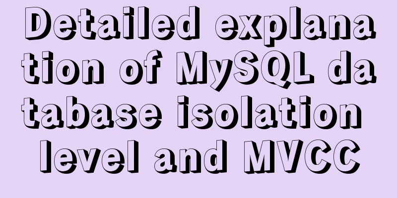 Detailed explanation of MySQL database isolation level and MVCC