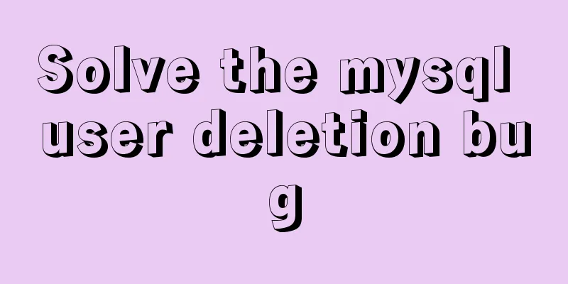 Solve the mysql user deletion bug