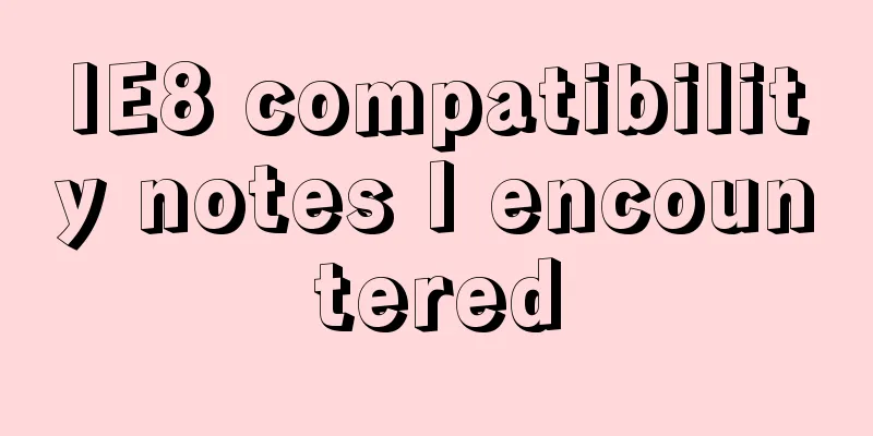 IE8 compatibility notes I encountered