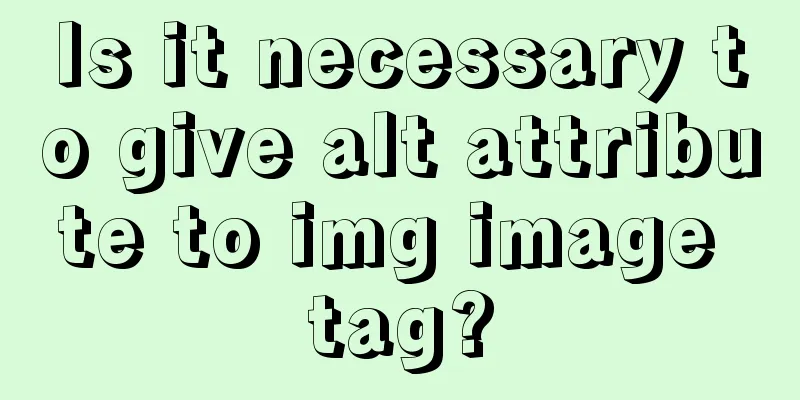Is it necessary to give alt attribute to img image tag?