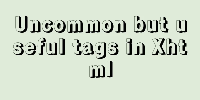 Uncommon but useful tags in Xhtml