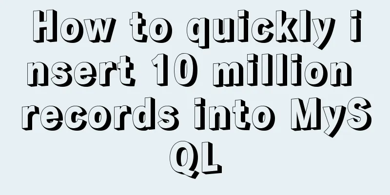 How to quickly insert 10 million records into MySQL