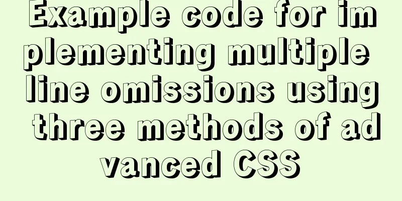 Example code for implementing multiple line omissions using three methods of advanced CSS
