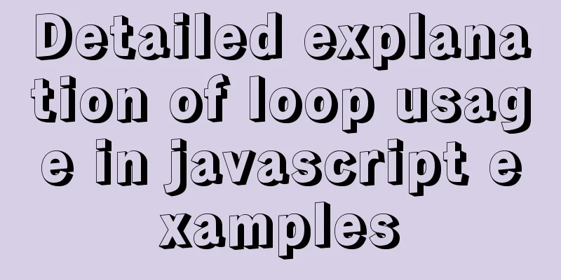 Detailed explanation of loop usage in javascript examples