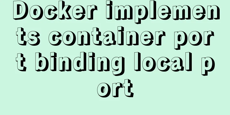 Docker implements container port binding local port