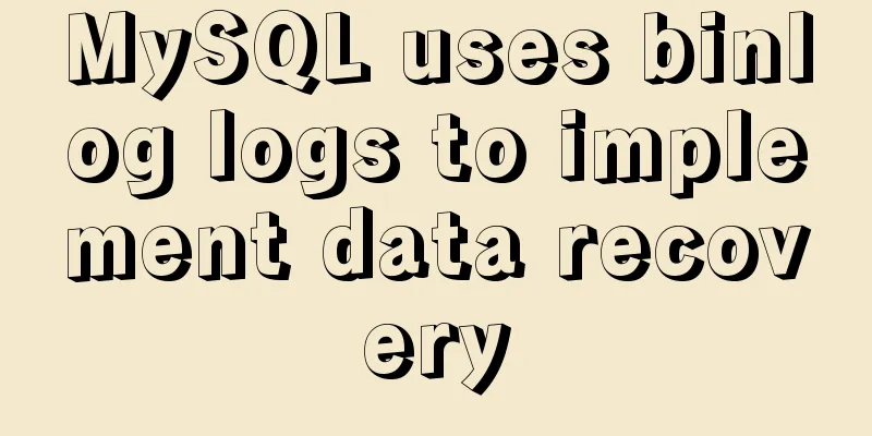 MySQL uses binlog logs to implement data recovery