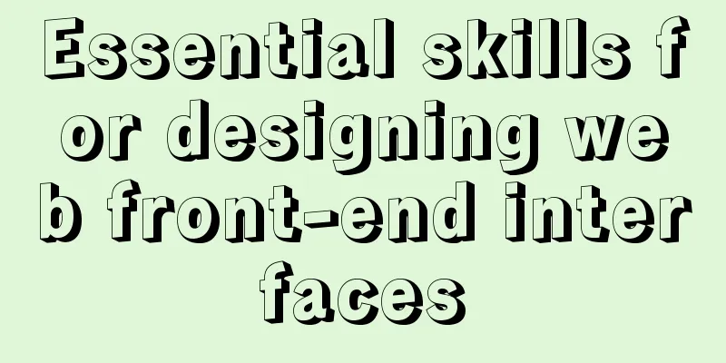 Essential skills for designing web front-end interfaces