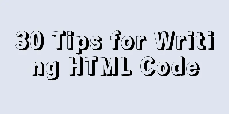 30 Tips for Writing HTML Code
