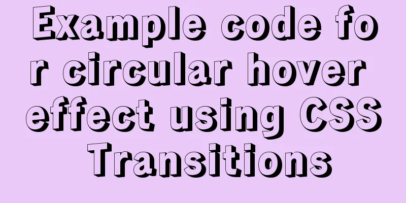 Example code for circular hover effect using CSS Transitions