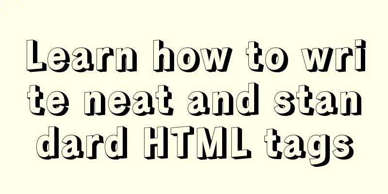Learn how to write neat and standard HTML tags
