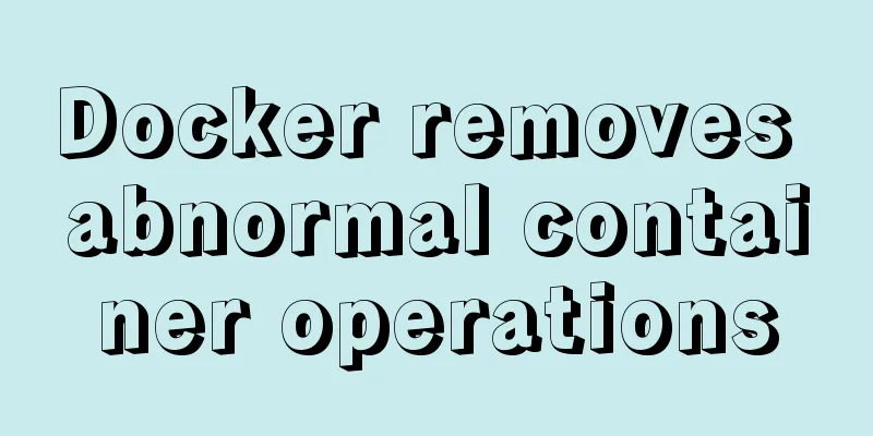 Docker removes abnormal container operations