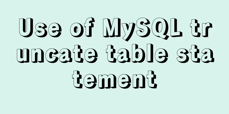 Use of MySQL truncate table statement