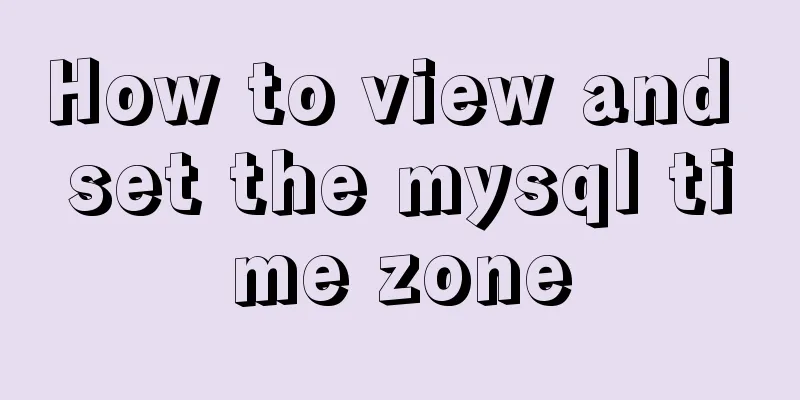 How to view and set the mysql time zone