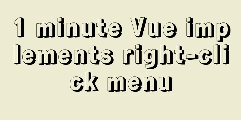 1 minute Vue implements right-click menu