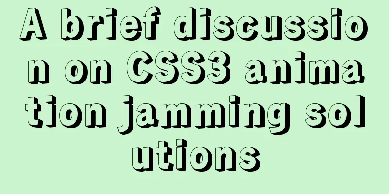 A brief discussion on CSS3 animation jamming solutions