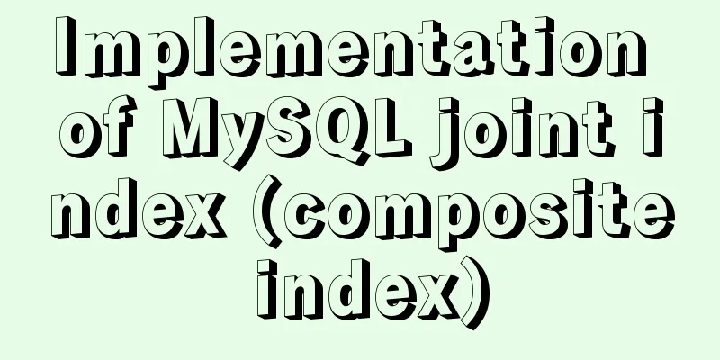Implementation of MySQL joint index (composite index)