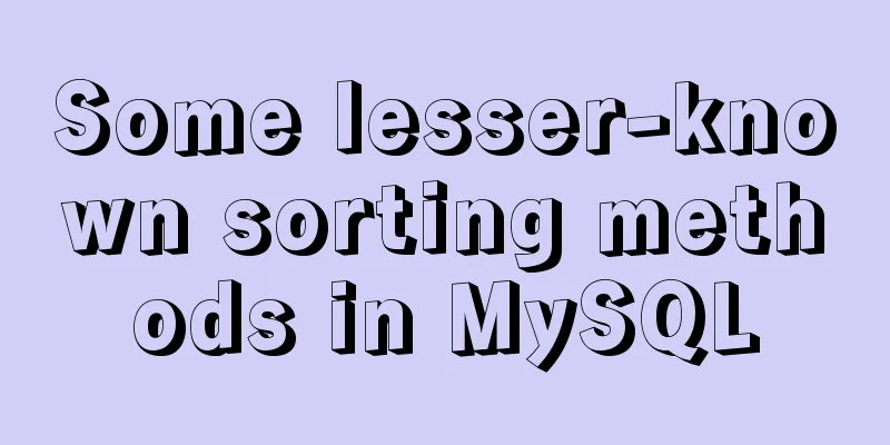 Some lesser-known sorting methods in MySQL