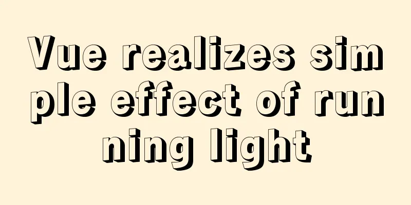 Vue realizes simple effect of running light