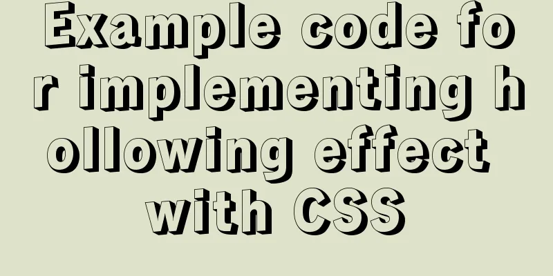 Example code for implementing hollowing effect with CSS