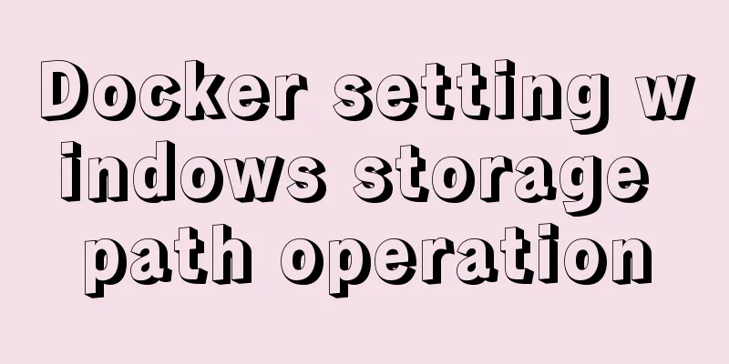 Docker setting windows storage path operation