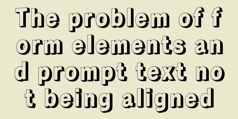 The problem of form elements and prompt text not being aligned
