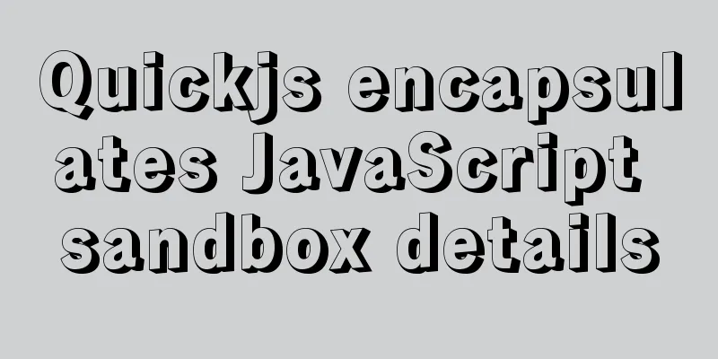 Quickjs encapsulates JavaScript sandbox details