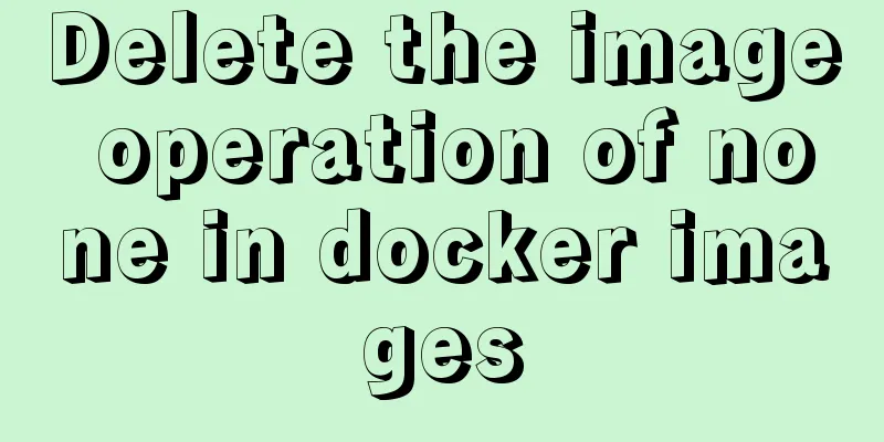 Delete the image operation of none in docker images