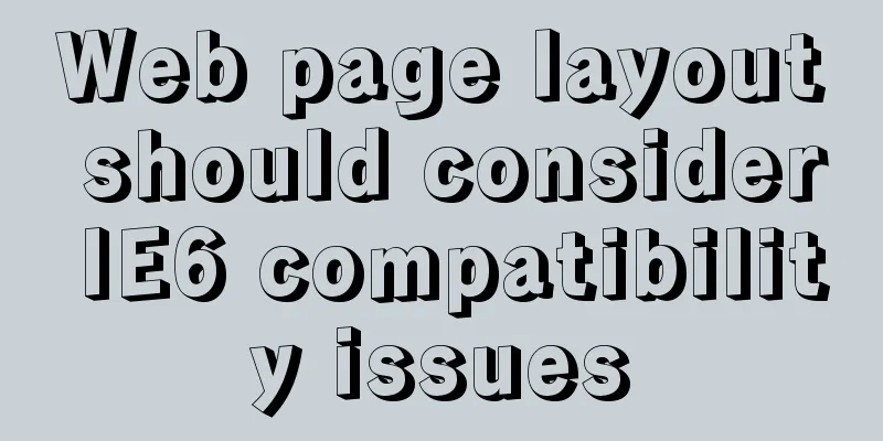 Web page layout should consider IE6 compatibility issues