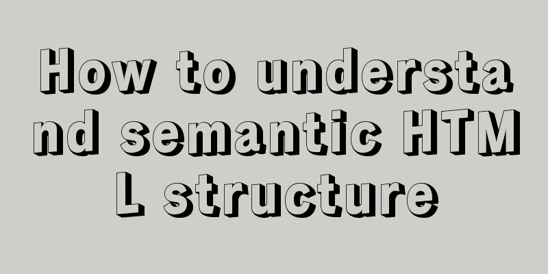 How to understand semantic HTML structure