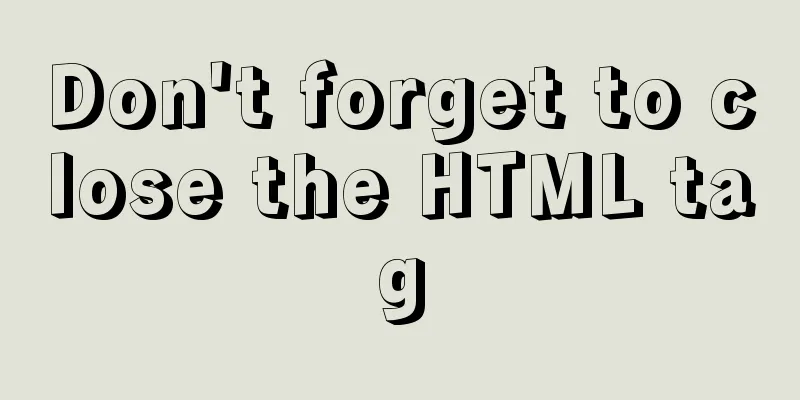 Don't forget to close the HTML tag