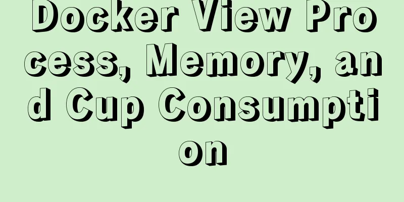 Docker View Process, Memory, and Cup Consumption