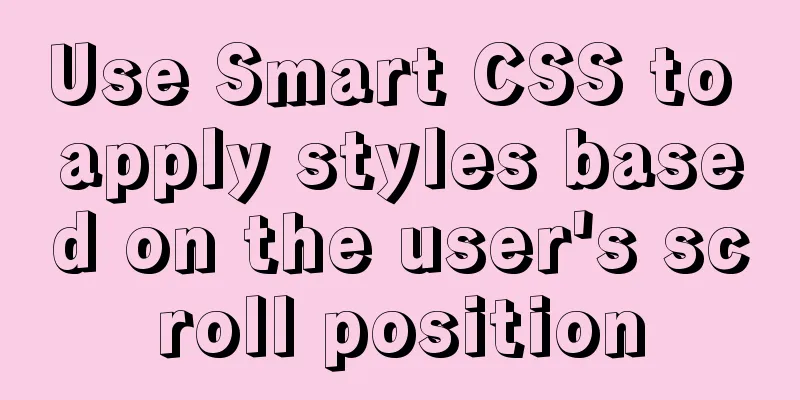 Use Smart CSS to apply styles based on the user's scroll position
