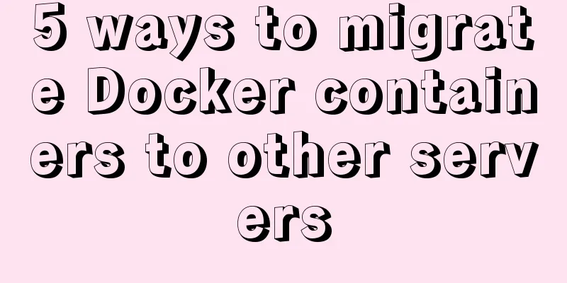 5 ways to migrate Docker containers to other servers