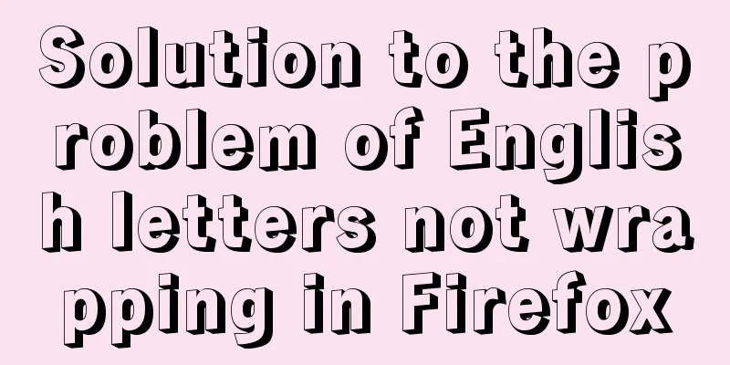 Solution to the problem of English letters not wrapping in Firefox