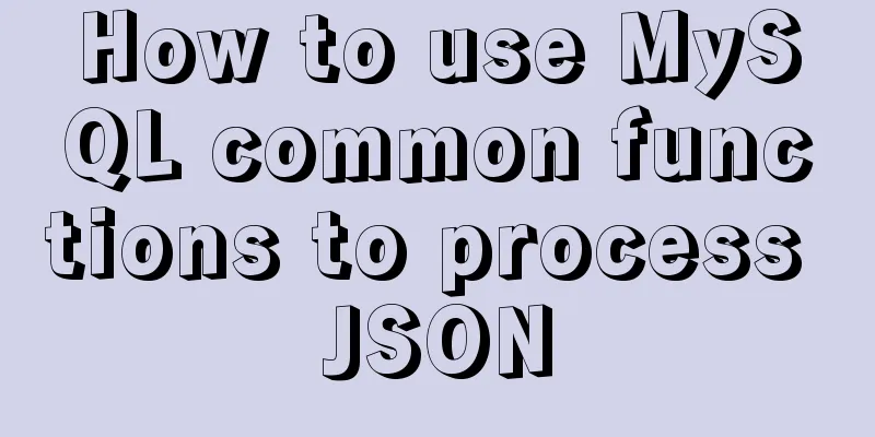 How to use MySQL common functions to process JSON