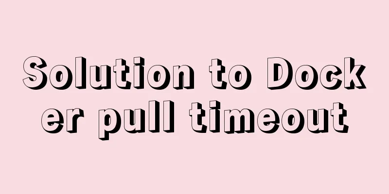 Solution to Docker pull timeout