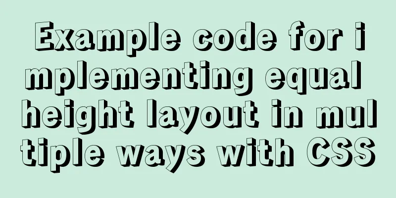 Example code for implementing equal height layout in multiple ways with CSS