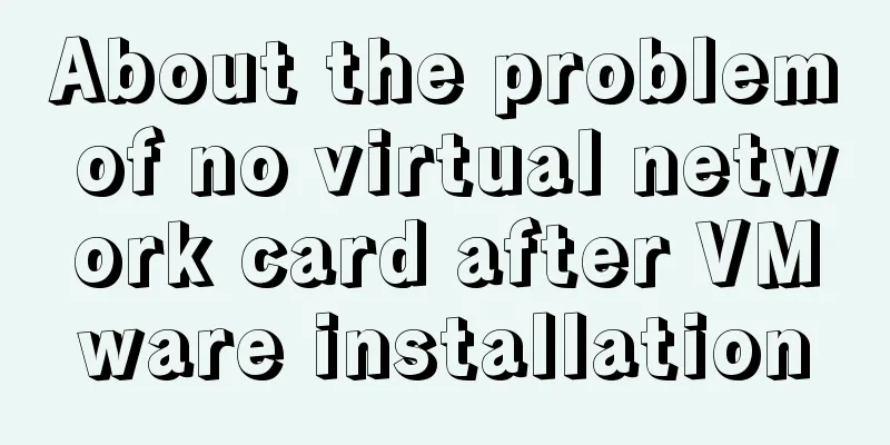 About the problem of no virtual network card after VMware installation