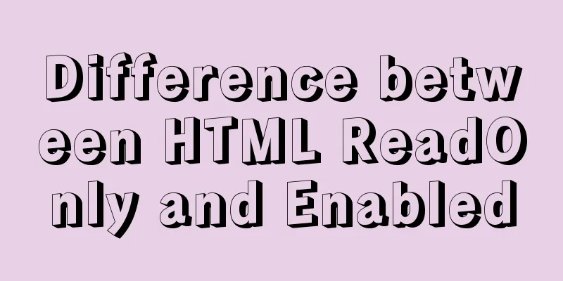 Difference between HTML ReadOnly and Enabled