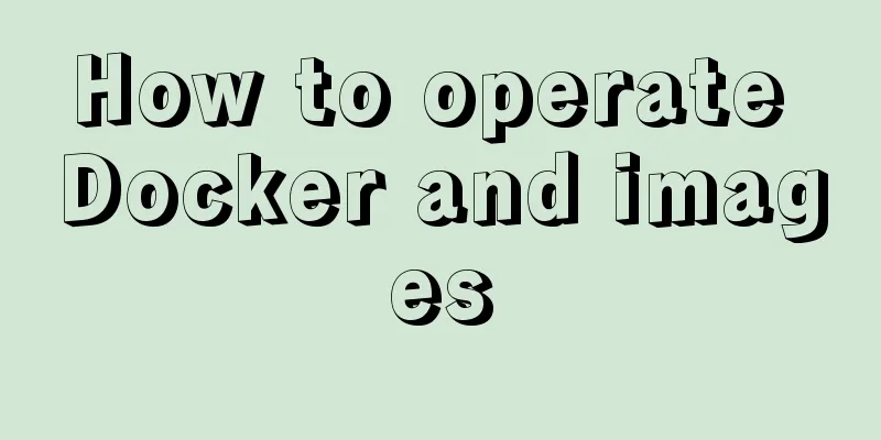 How to operate Docker and images